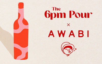 The 6pm Pour x Awabi / 7th August