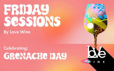 Friday Sessions by Love Wine - ft: Grenache