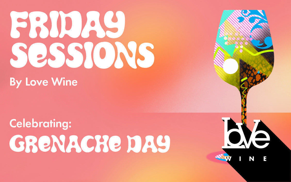 Friday Sessions by Love Wine - ft: Grenache