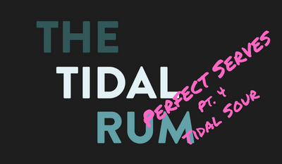 Tidal Rum Perfect Serve Pt. 4 - Rum Sour